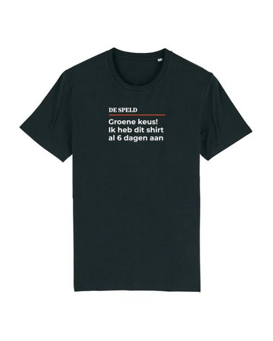 Shirt 'Ik heb dit shirt al 6 dagen aan' | De Speld (Bio-katoen)